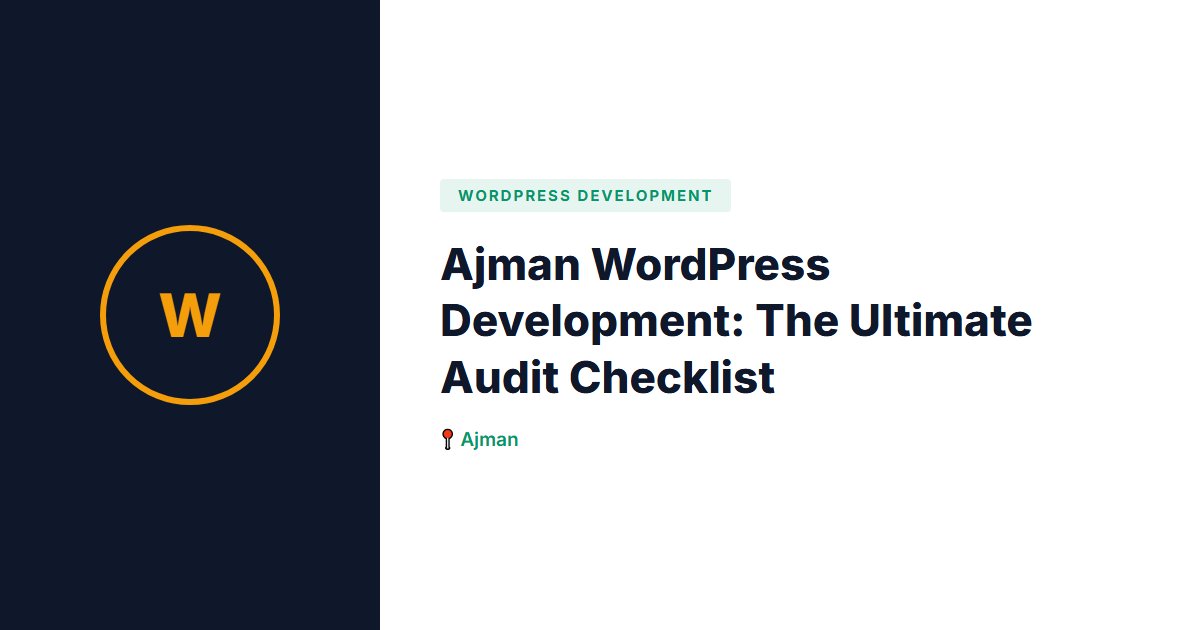 Ajman WordPress Development: The Ultimate Audit Checklist
