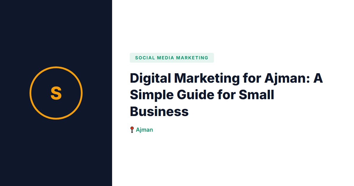 Digital Marketing for Ajman: A Simple Guide for Small Business
