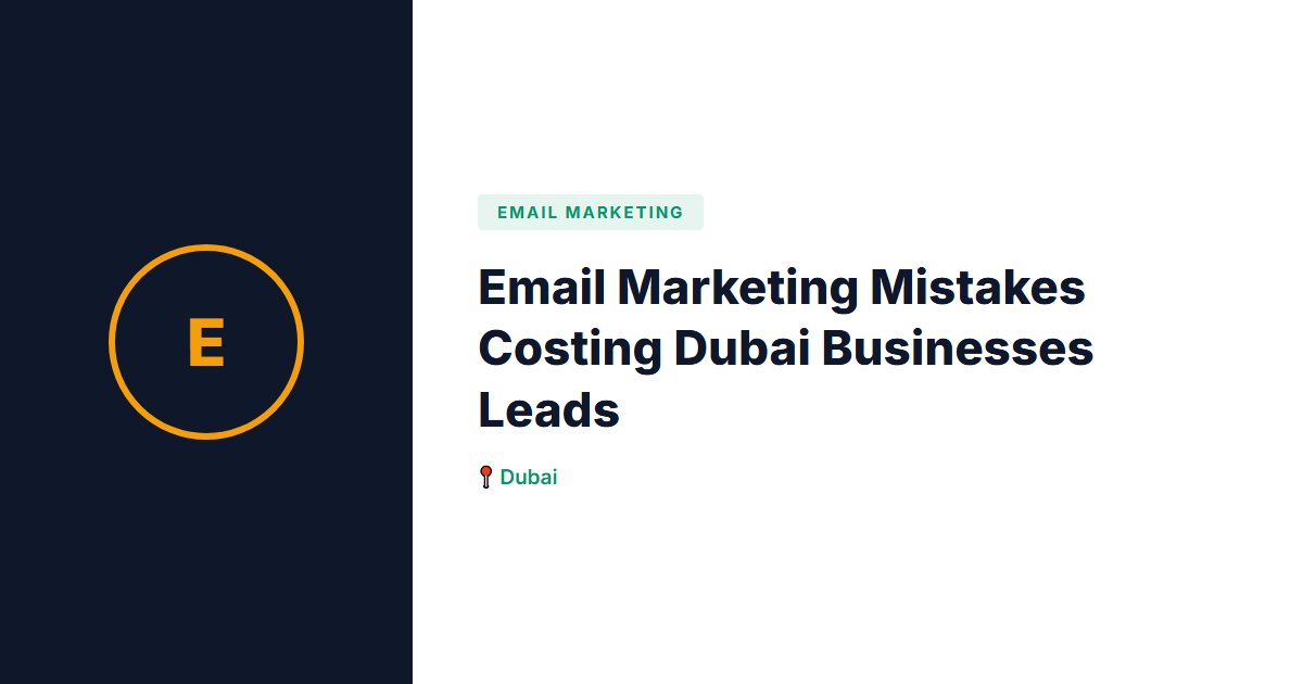 Email Marketing Mistakes Costing Dubai Businesses Leads