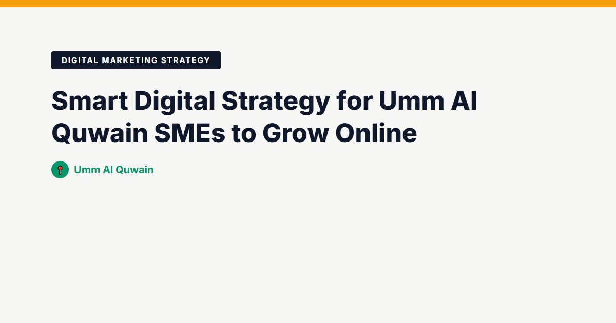 Smart Digital Strategy for Umm Al Quwain SMEs to Grow Online