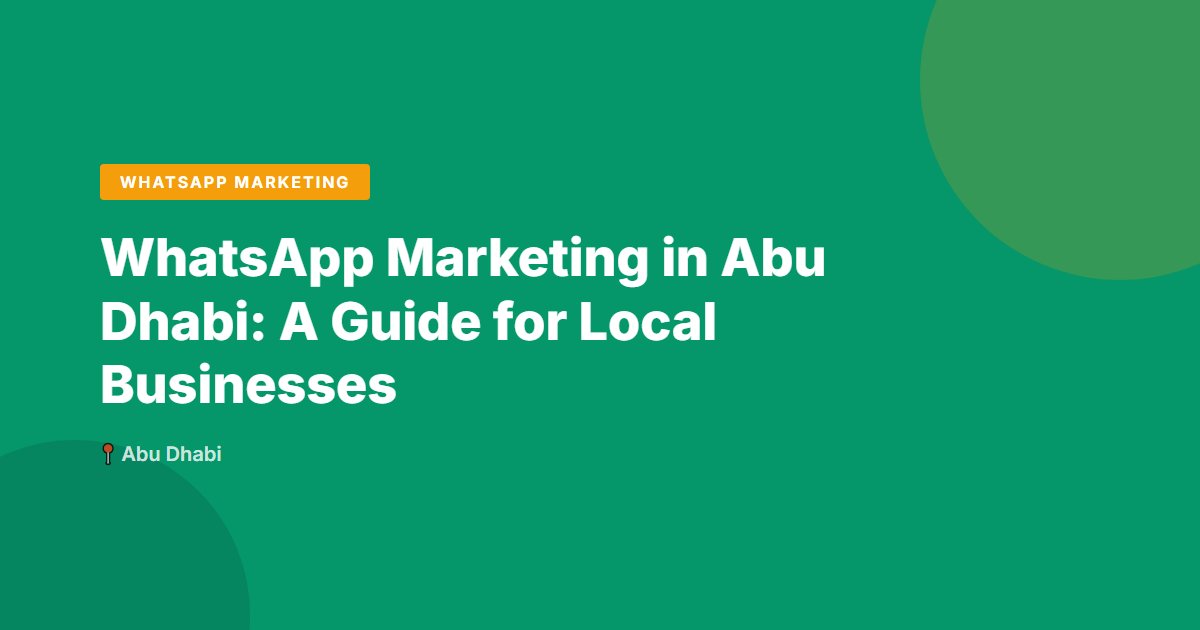 WhatsApp Marketing in Abu Dhabi: A Guide for Local Businesses